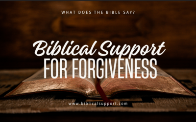 Biblical Support for Forgiveness: Why It’s More Powerful Than You Think